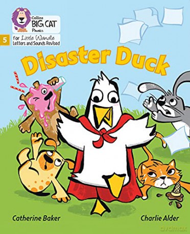 Disaster Duck: Phase 5 Set 4 (Big Cat Phonics for Little Wandle Letters and Sounds Revised) - Catherine Baker [KSIĄŻKA]