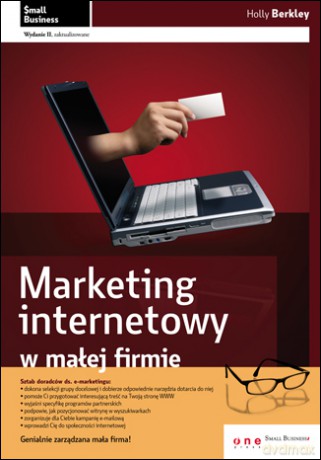 Marketing internetowy w małej firmie. Wydanie II zaktualizowane [KSIĄŻKA]