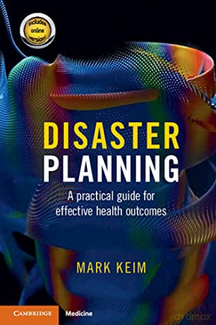 Disaster Planning: A Practical Guide for Effective Health Outcomes - Mark Keim [KSIĄŻKA]