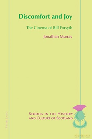 Discomfort and Joy; The Cinema of Bill Forsyth (4) (Studies in the History and Culture of Scotland) - Jonathan Murray [KSIĄŻKA]