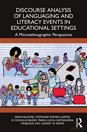 Discourse Analysis of Languaging and Literacy Events in Educational Settings: A Microethnographic Perspective - David Bloome [KSIĄŻKA]