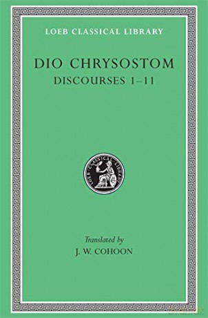Discourses 1-11 (Loeb Classical Library 257) - Dio Chrysostom Dio Chrysostom [KSIĄŻKA]