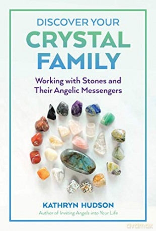 Discover Your Crystal Family: Working with Stones and Their Angelic Messengers - Kathryn Hudson [KSIĄŻKA]