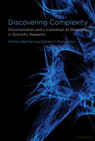 Discovering Complexity: Decomposition and Localization as Strategies in Scientific Research (The MIT Press) - William Bechtel [KSIĄŻKA]
