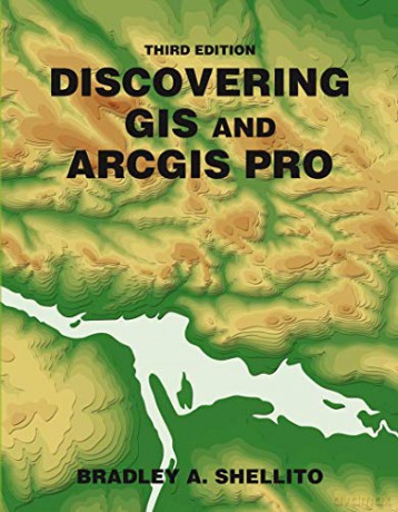 Discovering GIS and ArcGIS Pro (International Edition) - Bradley A. Shellito [KSIĄŻKA]