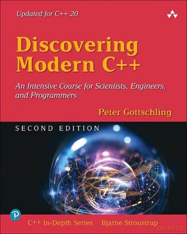 Discovering Modern C++: An Intensive Course for Scientists, Engineers, and Programmers (C++ In-Depth Series) - Peter Gottschling [KSIĄŻKA]