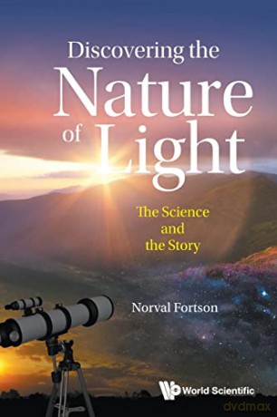 Discovering The Nature Of Light: The Science And The Story - Norval Fortson [KSIĄŻKA]