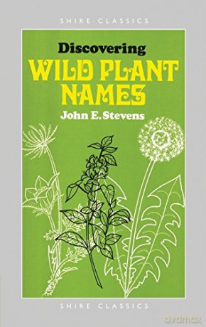 Discovering Wild Plant Names (Shire Discovering): No. 166 - John Stevens [KSIĄŻKA]