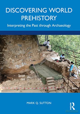 Discovering World Prehistory: Interpreting the Past through Archaeology - Mark Q. Sutton [KSIĄŻKA]