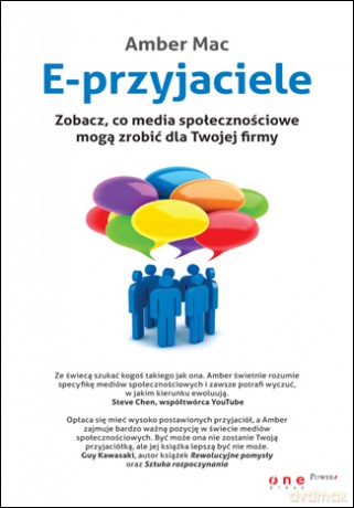 E-przyjaciele. Zobacz, co media społecznościowe mogą zrobić dla Twojej firmy [KSIĄŻKA]