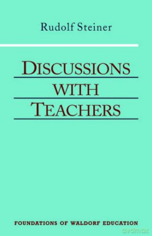 Discussions with Teachers: (Cw 295): 3 (Foundations of Waldorf Education) - Rudolf Steiner [KSIĄŻKA]