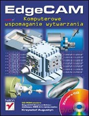 EdgeCAM. Komputerowe wspomaganie obróbki skrawaniem [KSIĄŻKA]