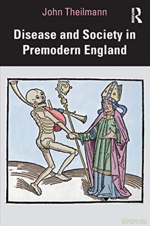 Disease and Society in Premodern England - John Theilmann [KSIĄŻKA]