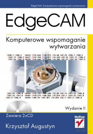 EdgeCAM. Komputerowe wspomaganie wytwarzania. Wydanie II [KSIĄŻKA]