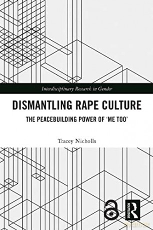 Dismantling Rape Culture: The Peacebuilding Power of 'Me Too' (Interdisciplinary Research in Gender) - Tracey Nicholls [KSIĄŻKA]