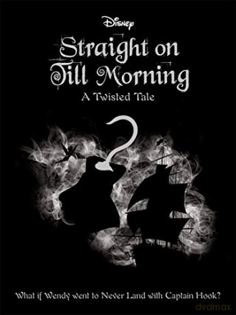 Disney Peter Pan: Straight on Till Morning (Twisted Tales) - Igloo Books [KSIĄŻKA]