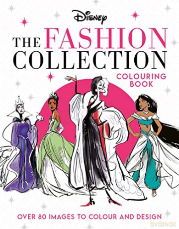 Disney The Fashion Collection Colouring Book: Release your inner stylist and design outfits for Disney's most iconic characters - Walt Disney Company Ltd. [KSIĄŻKA]
