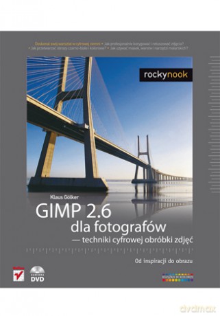 GIMP 2.6 dla fotografów - techniki cyfrowej obróbki zdjęć. Od inspiracji do obrazu [KSIĄŻKA]+[DVD]