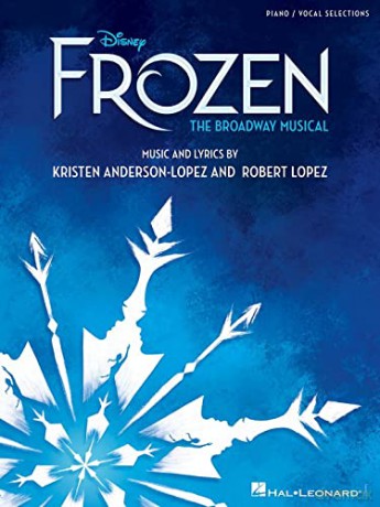 Disney's Frozen - The Broadway Musical (Piano Selections): Piano/Vocal Selections - Robert Lopez [KSIĄŻKA]