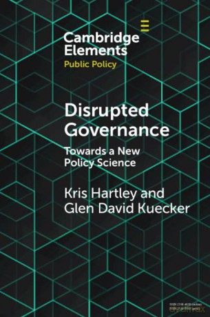 Disrupted Governance: Towards a New Policy Science (Elements in Public Policy) - Kris Hartley [KSIĄŻKA]