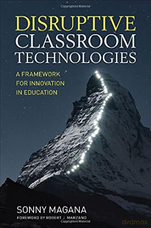Disruptive Classroom Technologies: A Framework for Innovation in Education - Anthony Sonny J. Magana [KSIĄŻKA]