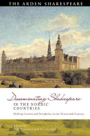 Disseminating Shakespeare in the Nordic Countries: Shifting Centres and Peripheries in the Nineteenth Century (Global Shakespeare Inverted) - Nely Keinänen [KSIĄŻKA]