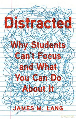 Distracted: Why Students Can't Focus and What You Can Do About It - James M. Lang [KSIĄŻKA]