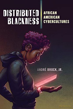 Distributed Blackness: African American Cybercultures: 9 (Critical Cultural Communication) - Jr. [KSIĄŻKA]