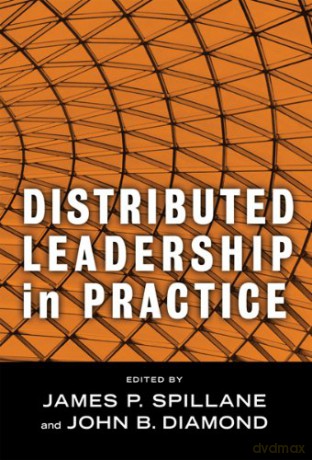 Distributed Leadership in Practice (Critical Issues in Educational Leadership) (Critical Issues in Educational Leadership Series) - James P. Spillane [KSIĄŻKA]