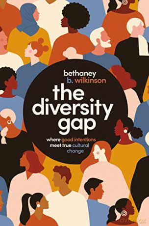 Diversity Gap: Where Good Intentions Meet True Cultural Change - Bethaney Wilkinson [KSIĄŻKA]
