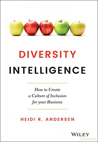 Diversity Intelligence: How to Create a Culture of Inclusion for your Business - Heidi R. Andersen [KSIĄŻKA]