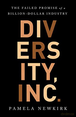 Diversity, Inc.: The Failed Promise of a Billion-Dollar Business - Pamela Newkirk [KSIĄŻKA]