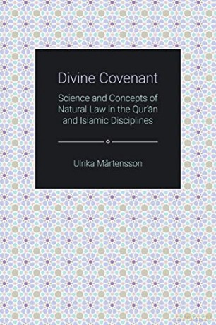 Divine Covenant: Science and Concepts of Natural Law in the Qur'an and Islamic Disciplines (Themes in Qur'anic Studies) - Ulrika Martensson [KSIĄŻKA]