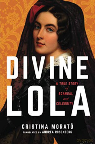 Divine Lola: A True Story of Scandal and Celebrity - Cristina Morató [KSIĄŻKA]