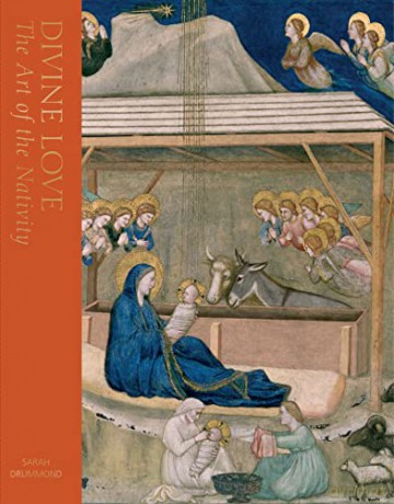 Divine Love: The Art of the Nativity - Sarah Drummond [KSIĄŻKA]