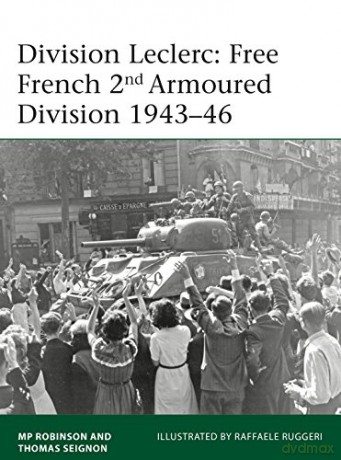 Division Leclerc: The Leclerc Column and Free French 2nd Armored Division, 1940-1946 (Elite) - Merlin Robinson [KSIĄŻKA]