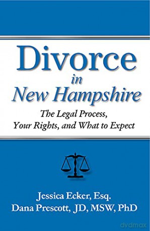 Divorce in New Hampshire: The Legal Process, Your Rights, and What to Expect - Dana E Prescott [KSIĄŻKA]