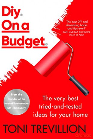 Diy. On a Budget.: From the founder of the best-loved two-million-member DIY community - Toni Trevillion [KSIĄŻKA]