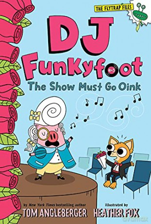 DJ Funkyfoot: The Show Must Go Oink (DJ Funkyfoot #3) (The Flytrap Files) - Tom Angleberger [KSIĄŻKA]