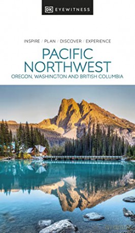 DK Eyewitness Pacific Northwest: Oregon, Washington, and British Columbia (Travel Guide) - DK Eyewitness [KSIĄŻKA]
