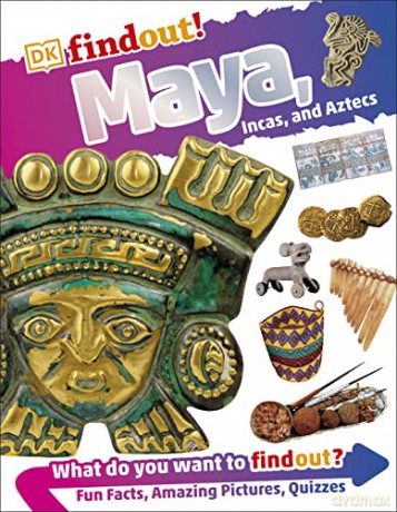 DKfindout! Maya, Incas, and Aztecs [KSIĄŻKA]