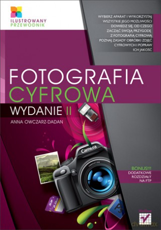 Fotografia cyfrowa. Ilustrowany przewodnik. Wydanie II [KSIĄŻKA]