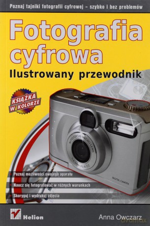 Fotografia cyfrowa. Ilustrowany przewodnik [KSIĄŻKA]