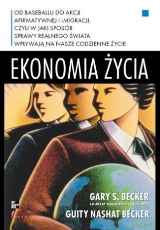 Ekonomia życia. Od baseballu do akcji afirmatywnej i imigracji, czyli w jaki sposób sprawy realnego świata wpływają na nasze codzienne życie [KSIĄŻKA]