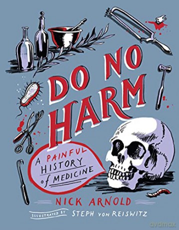 Do No Harm - A Painful History of Medicine - Nick Arnold [KSIĄŻKA]