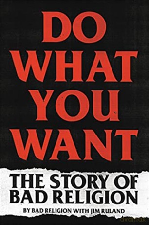 Do What You Want: The Story of Bad Religion - Bad Religion [KSIĄŻKA]