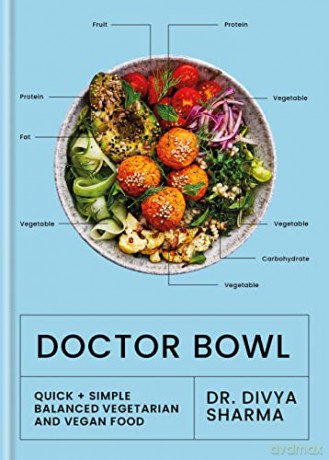 Doctor Bowl: Quick + Simple Balanced Vegetarian and Vegan Food - Dr Divya Sharma [KSIĄŻKA]