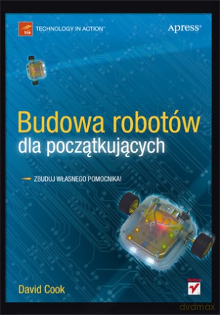 Budowa robotów dla początkujących [KSIĄŻKA]