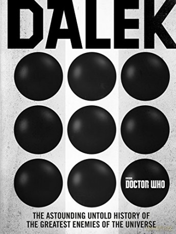 Doctor Who: Dalek: The Astounding Untold History of the Greatest Enemies of the Universe - George Mann [KSIĄŻKA]