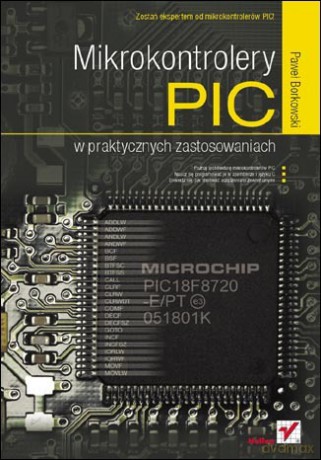 Mikrokontrolery PIC w praktycznych zastosowaniach [KSIĄŻKA]